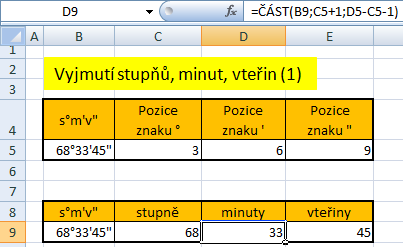 Vyjmutí podřetězce (1) Užijeme funkcí ZLEVA ačást abychom ze zadaného řetězce postupně vyjmuli podřetězce odpovídající počtu stupňů, minut a vteřin.