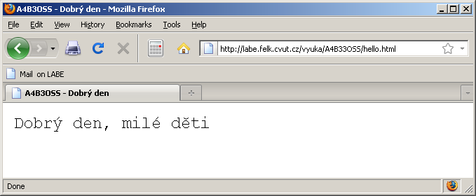 Protokol HTTP reálná ukázka Klient Firefox se připojí na TCP port 80 a pošle GET /vyuka/a4b33oss/hello.html HTTP/1.1 Host: labe.felk.cvut.cz User-Agent: Mozilla/5.0 (Windows NT 5.1; en-us;) Firefox/3.