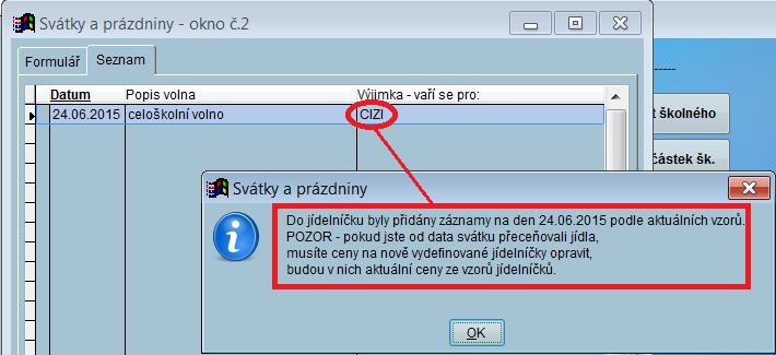 Vylepšená práce s kalendářem Svátky a prázdniny Pokud máme v kalendáři Svátky a prázdniny nadefinované volno (svátek) a potvrdíme rozpis, tak se do tabulky Jídelníčky nevytvoří záznamy na dny daného