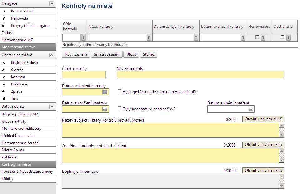 2.1.8 Kontroly na místě Tato záložka slouží pro popis kontrol, které byly provedeny u příjemce všemi kontrolními orgány v souvislosti s realizací projektu (poskytovatel dotace, ČŠI, FÚ,..).