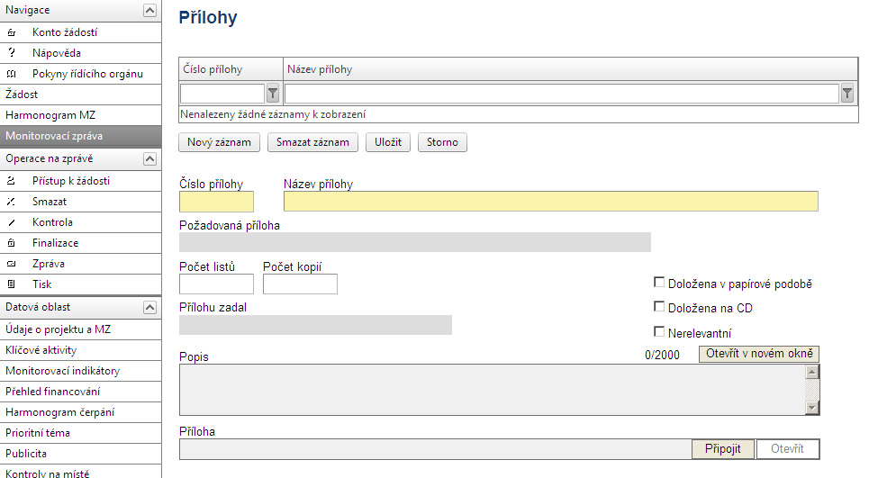 2.1.10 Přílohy Na této záložce příjemce potvrzuje, že přiloží všechny povinné přílohy k monitorovací zprávě. Případně může uvést, že daná příloha není u jeho projektu relevantní.