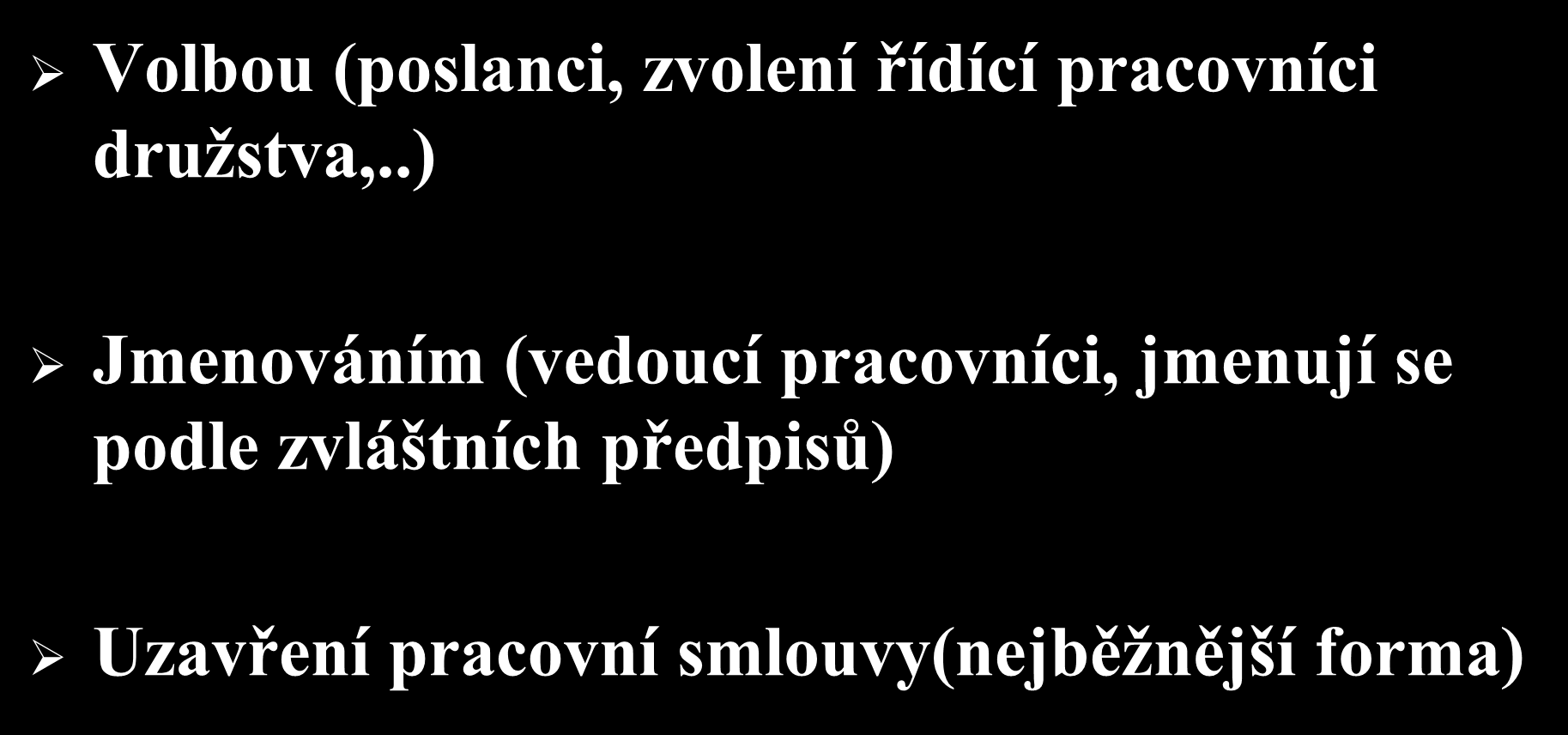 Pracovní poměr - vznik Volbou (poslanci, zvolení řídící pracovníci družstva,.