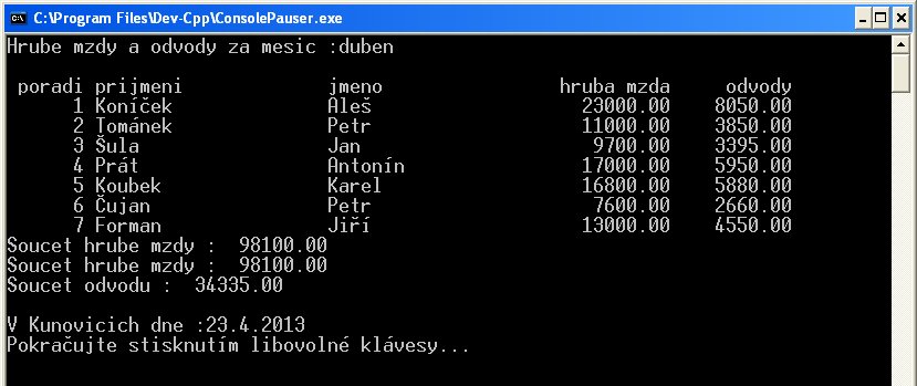 %10s\n","poradi","prijmeni","jmeno","hruba mzda","odvody"); Tento příkaz vypíše na obrazovku řádek - základní tabulky.