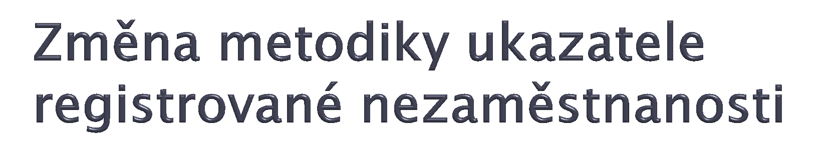 Na základě dohody s Českým statistickým úřadem Ministerstvo práce a sociálních věcí počínaje lednem 2013 přechází na nový ukazatel registrované nezaměstnanosti v ČR s názvem Podíl nezaměstnaných