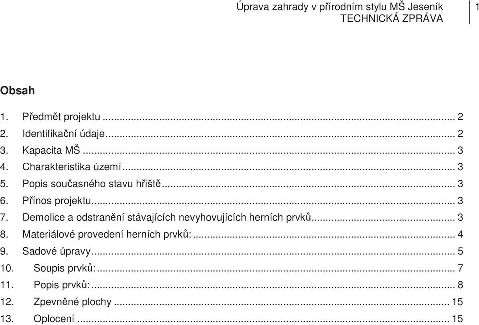 Demolice a odstranní stávajících nevyhovujících herních prvk... 3 8.