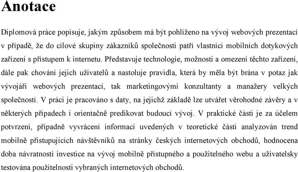 Představuje technologie, možnosti a omezení těchto zařízení, dále pak chování jejich uživatelů a nastoluje pravidla, která by měla být brána v potaz jak vývojáři webových prezentací, tak
