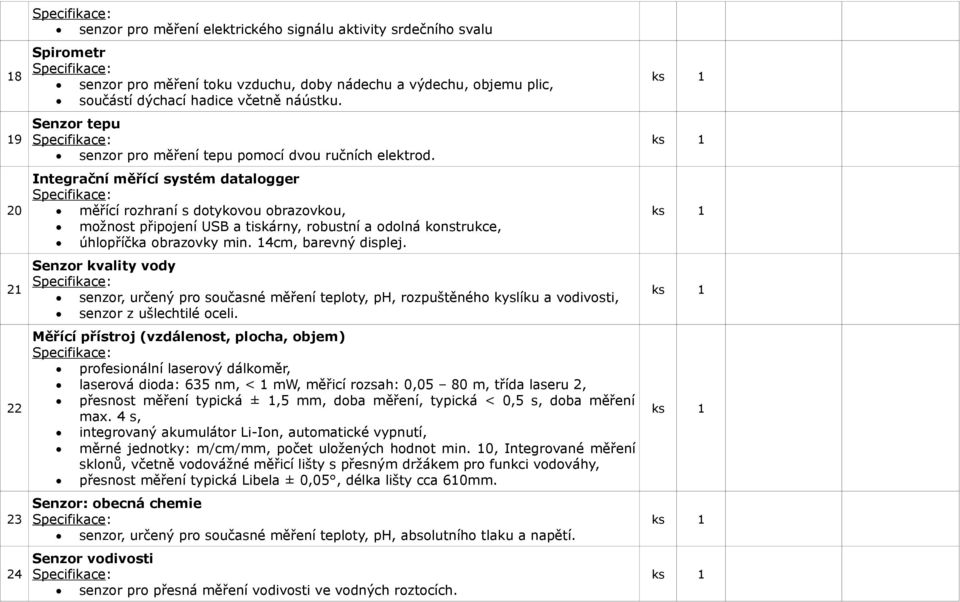 Integrační měřící systém datalogger měřící rozhraní s dotykovou obrazovkou, možnost připojení USB a tiskárny, robustní a odolná konstrukce, úhlopříčka obrazovky min. 14cm, barevný displej.