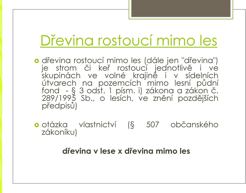 lesní půdní fond - 3 odst. 1 písm. i) zákona a zákon č. 289/1995 Sb.