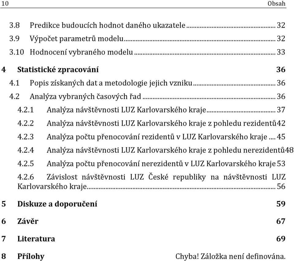 2.3 Analýza počtu přenocování rezidentů v LUZ Karlovarského kraje... 45 4.2.4 Analýza návštěvnosti LUZ Karlovarského kraje z pohledu nerezidentů48 4.2.5 Analýza počtu přenocování nerezidentů v LUZ Karlovarského kraje 53 4.