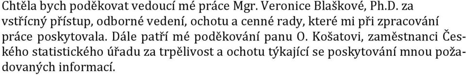 práce poskytovala. Dále patří mé poděkování panu O.
