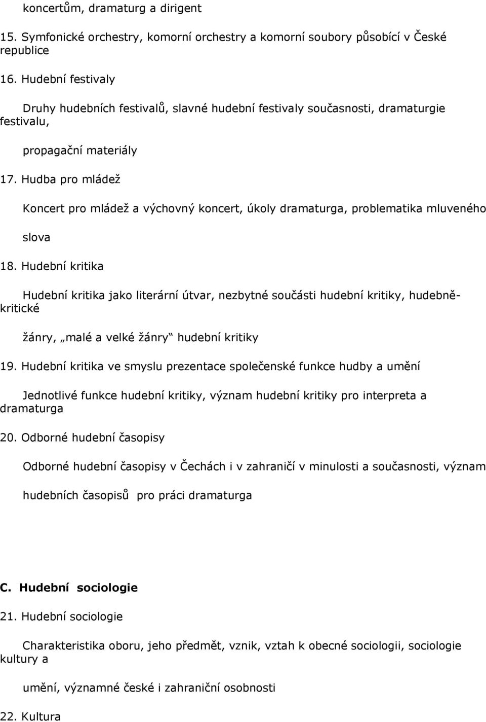 Hudba pro mládež Koncert pro mládež a výchovný koncert, úkoly dramaturga, problematika mluveného slova 18.