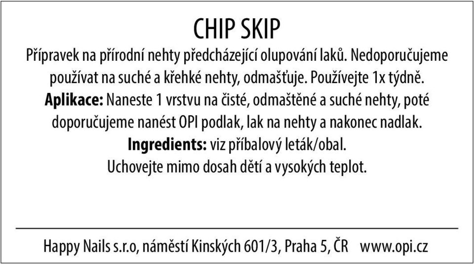 Aplikace: Naneste 1 vrstvu na čisté, odmaštěné a suché nehty, poté doporučujeme