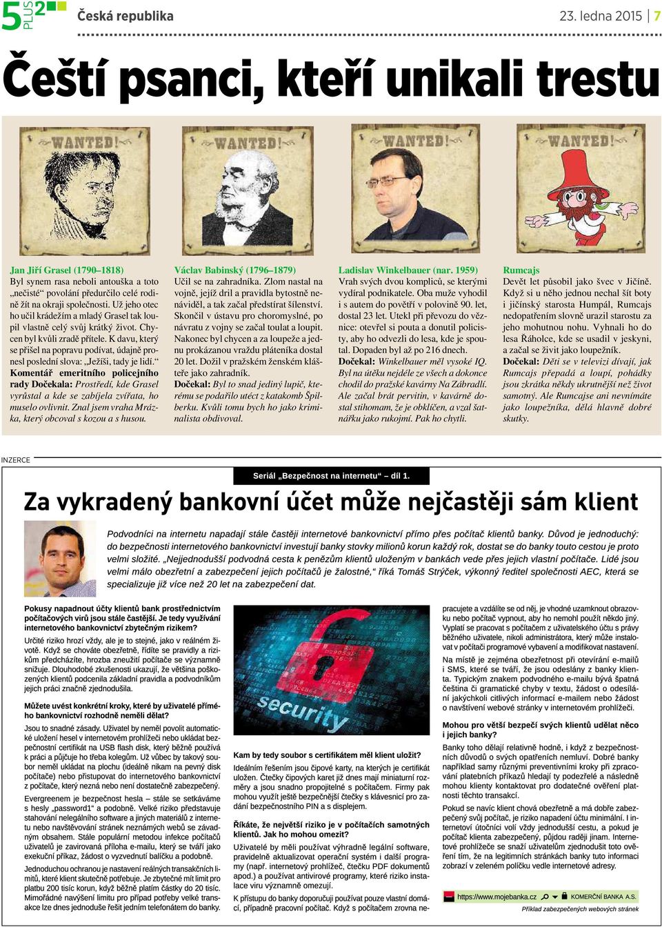 K davu, který se přišel napopravu podívat,údajně pronesl poslední slova: Ježíši, tady je lidí.