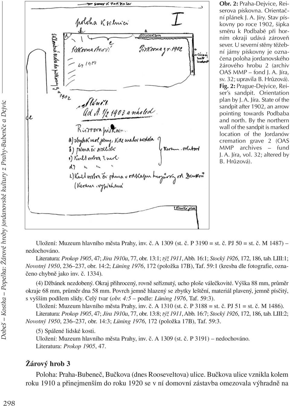A. Jíra, sv. 32; upravila B. Hrůzová). Fig. 2: Prague-Dejvice, Reiser s sandpit. Orientation plan by J. A. Jíra. State of the sandpit after 1902, an arrow pointing towards Podbaba and north.