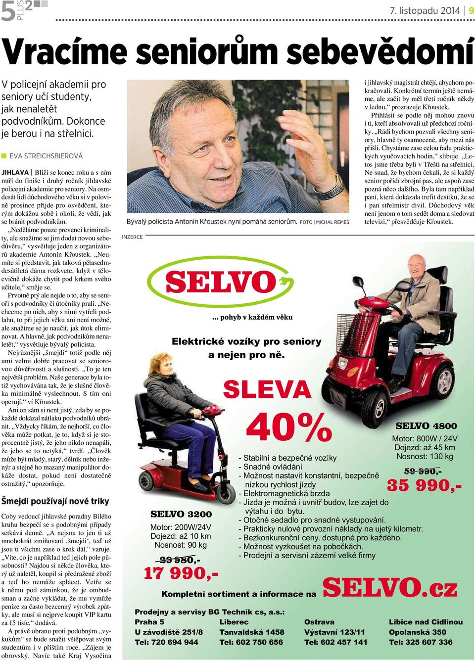 Na osmdesát lidí důchodového věku si vpolovině prosince přijde pro osvědčení, kterým dokážou sobě iokolí, že vědí, jak se bránit podvodníkům.