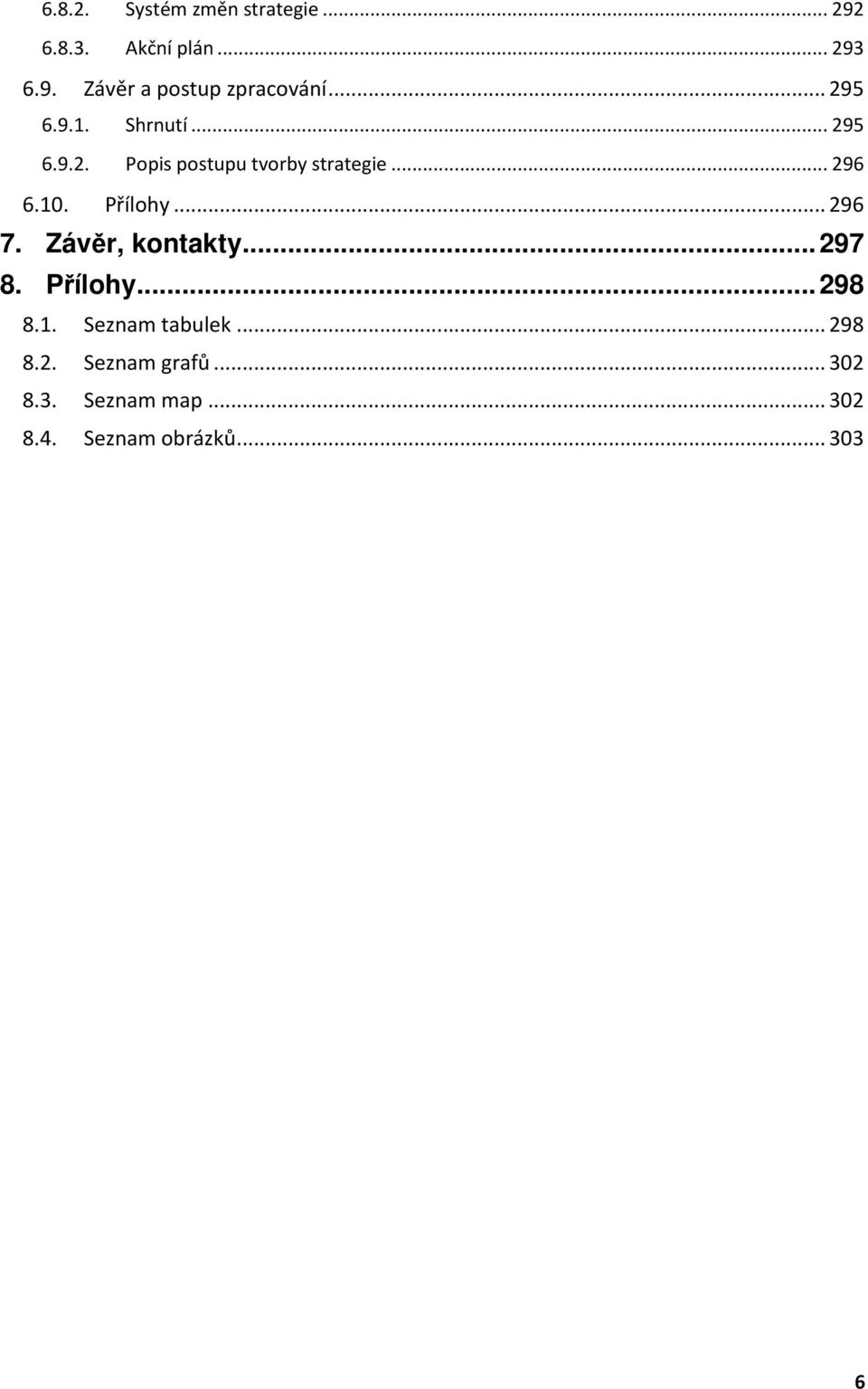 Přílohy... 296 7. Závěr, kontakty... 297 8. Přílohy... 298 8.1. Seznam tabulek.