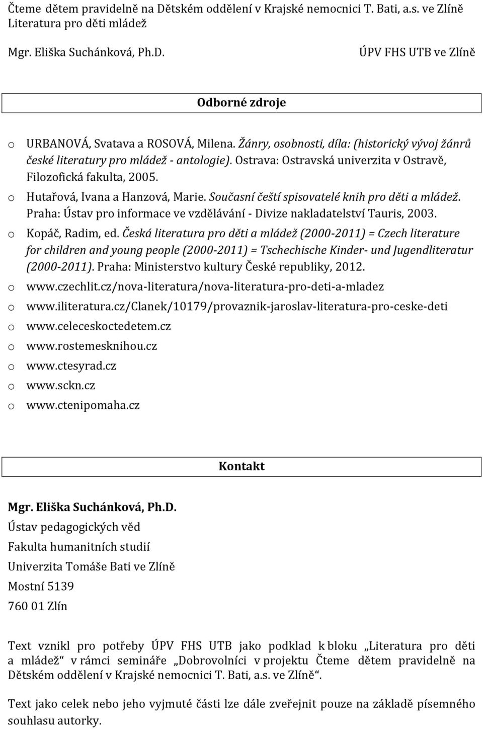 Praha: Ústav pro informace ve vzdělávání - Divize nakladatelství Tauris, 2003. o Kopáč, Radim, ed.