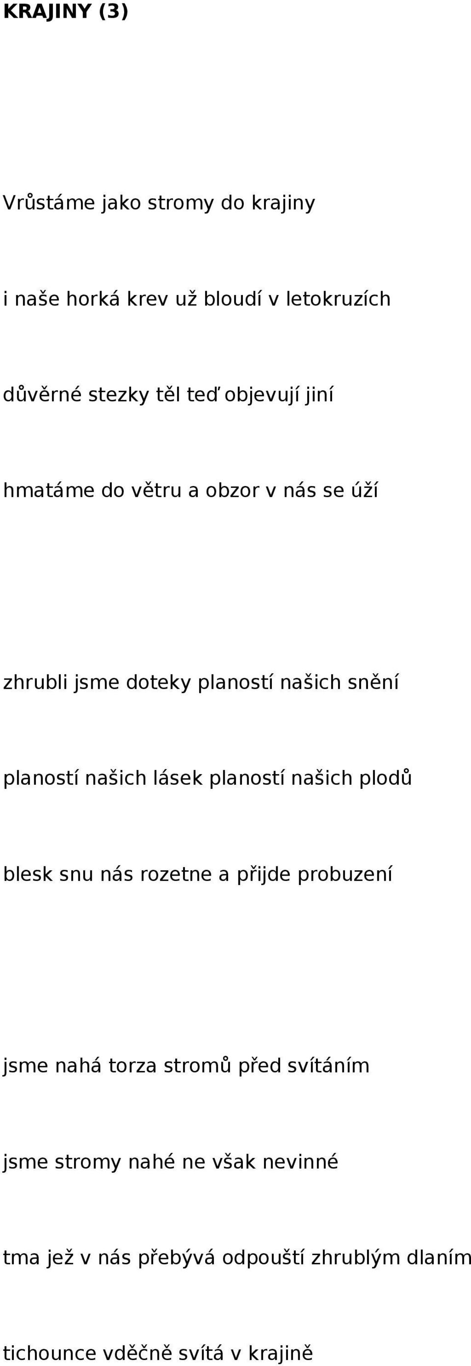 lásek plaností našich plodů blesk snu nás rozetne a přijde probuzení jsme nahá torza stromů před svítáním