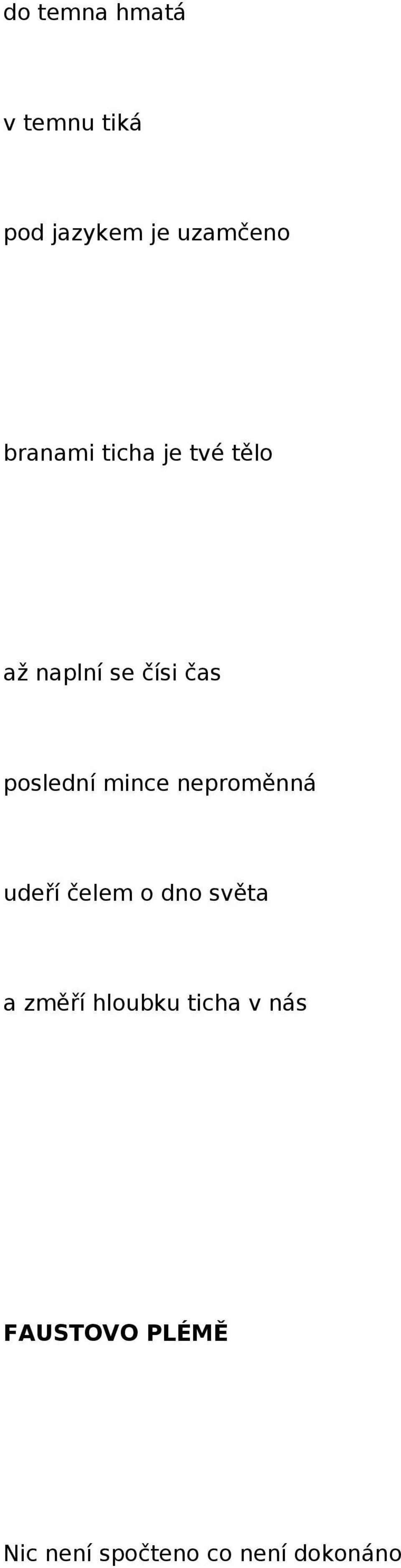 mince neproměnná udeří čelem o dno světa a změří hloubku