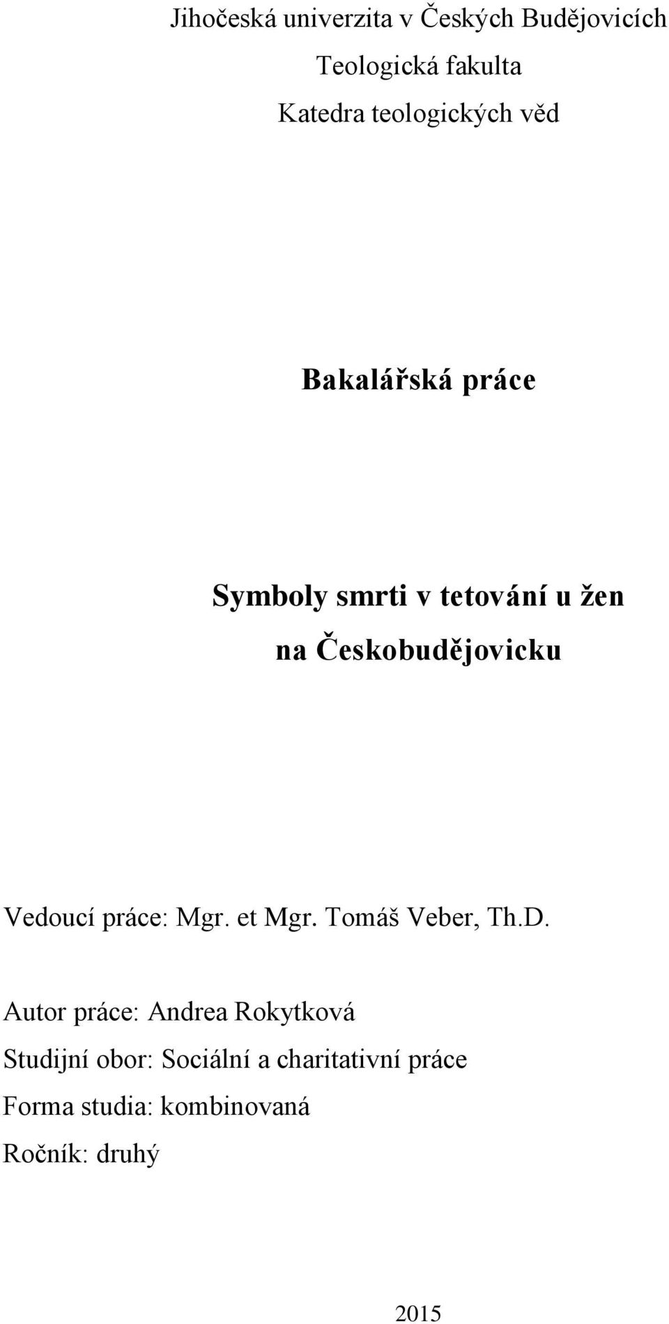 Českobudějovicku Vedoucí práce: Mgr. et Mgr. Tomáš Veber, Th.D.