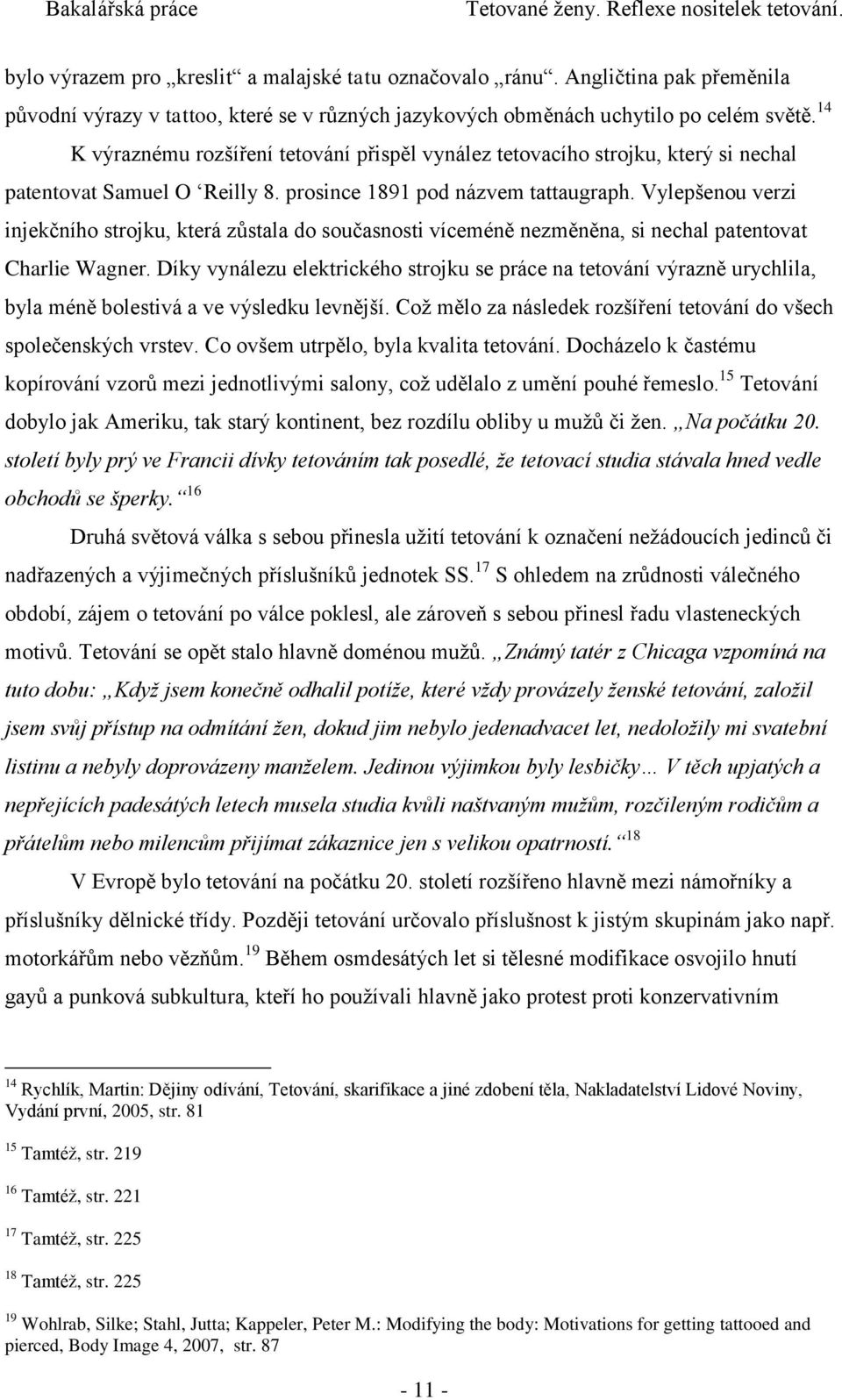 Vylepšenou verzi injekčního strojku, která zůstala do současnosti víceméně nezměněna, si nechal patentovat Charlie Wagner.