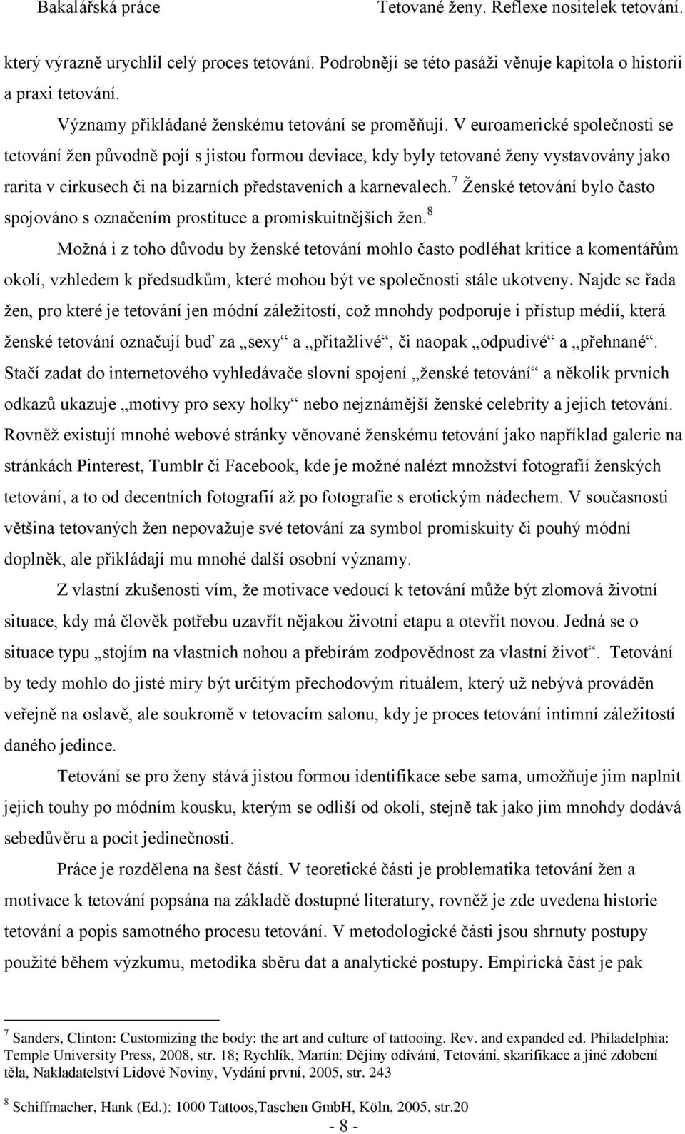 7 Ženské tetování bylo často spojováno s označením prostituce a promiskuitnějších žen.