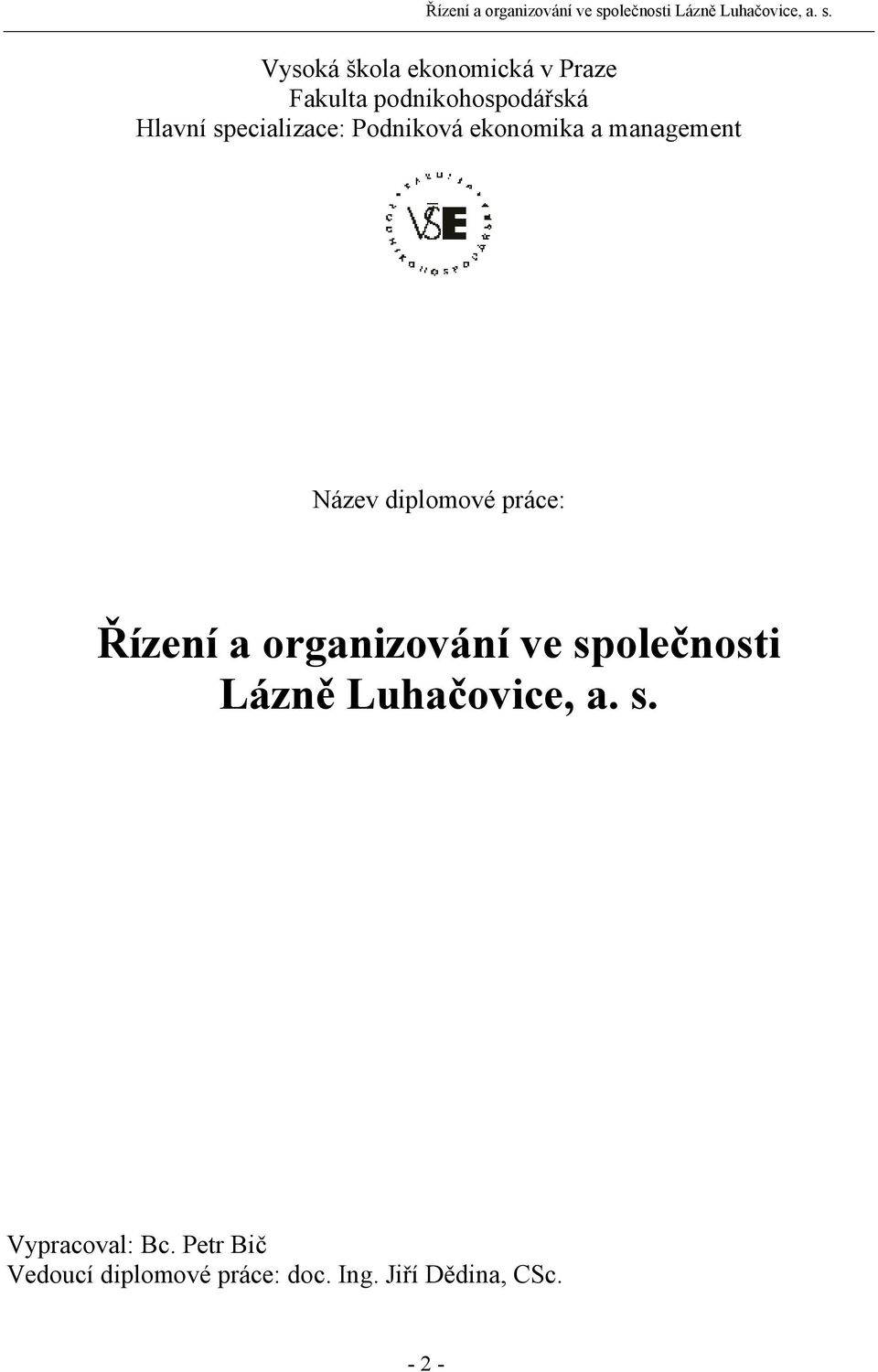 Řízení a organizování ve společnosti Lázně Luhačovice, a. s. Vypracoval: Bc.