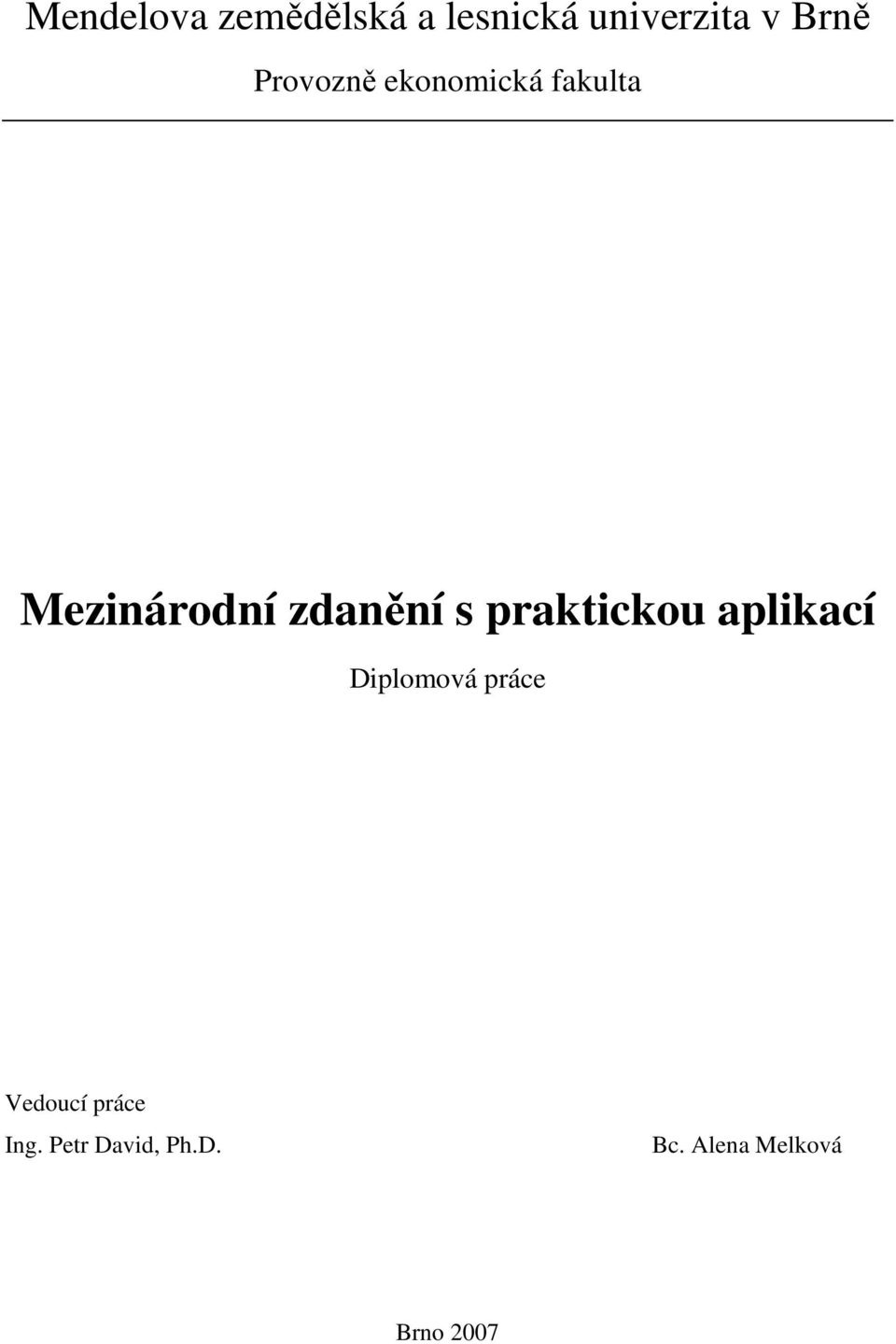 praktickou aplikací Diplomová práce Vedoucí práce