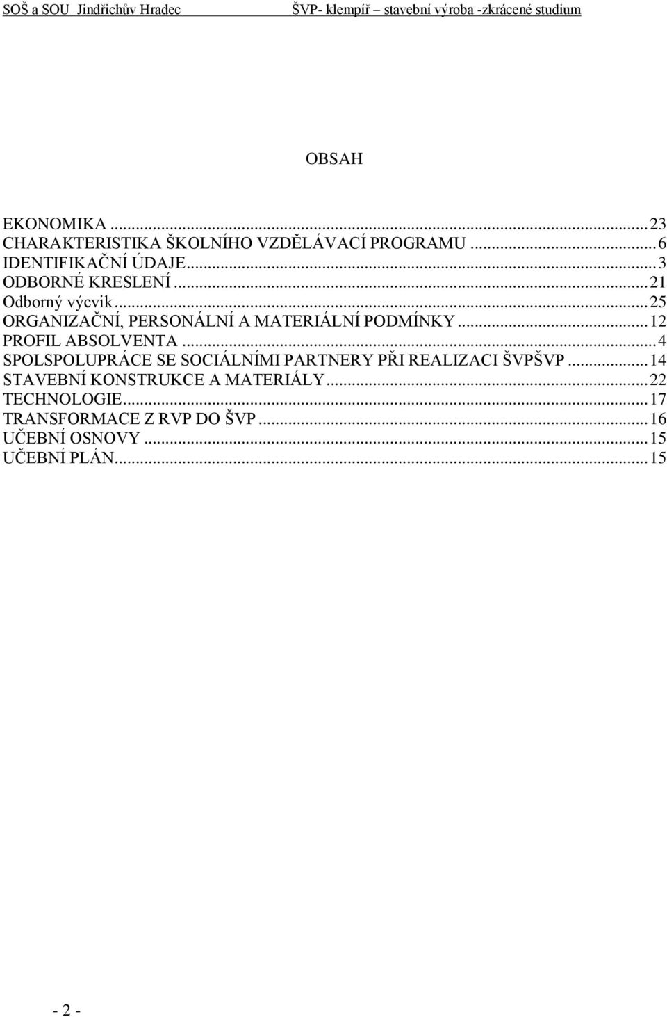 .. 12 PROFIL ABSOLVENTA... 4 SPOLSPOLUPRÁCE SE SOCIÁLNÍMI PARTNERY PŘI REALIZACI ŠVPŠVP.