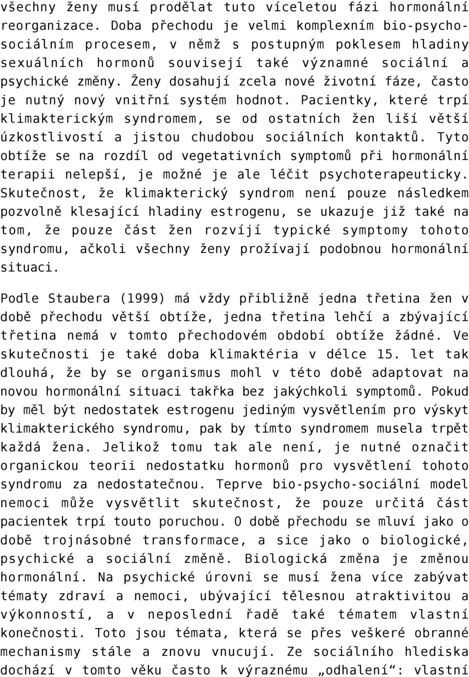 Ženy dosahují zcela nové životní fáze, často je nutný nový vnitřní systém hodnot.