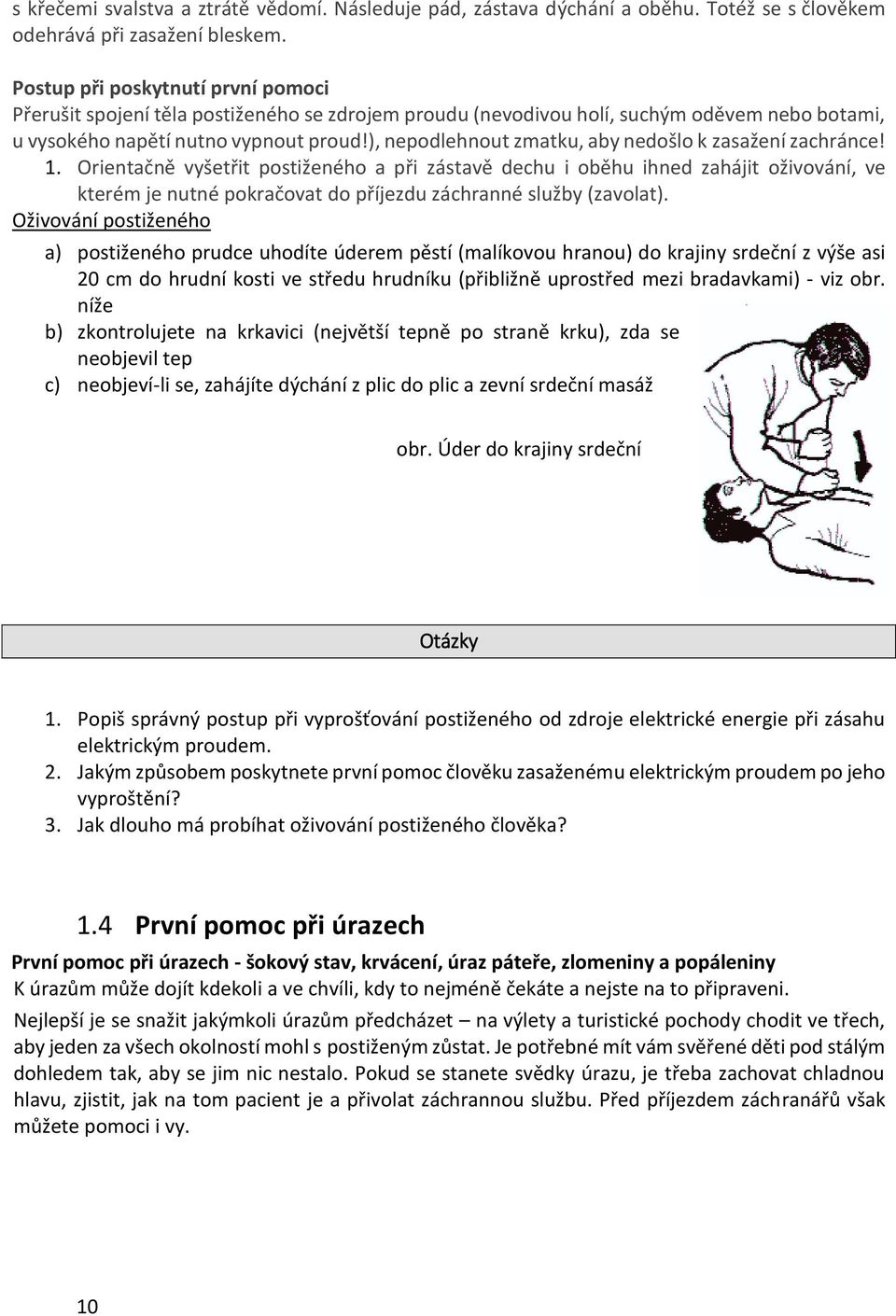 ), nepodlehnout zmatku, aby nedošlo k zasažení zachránce! 1.