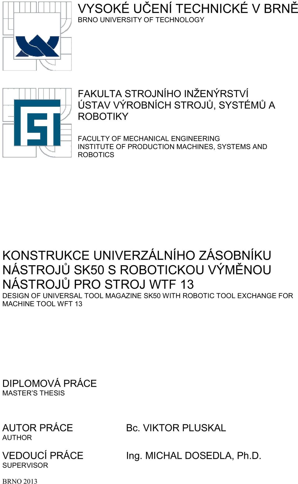 SK50 S ROBOTICKOU VÝMNOU NÁSTROJ PRO STROJ WTF 13 DESIGN OF UNIVERSAL TOOL MAGAZINE SK50 WITH ROBOTIC TOOL EXCHANGE FOR MACHINE TOOL