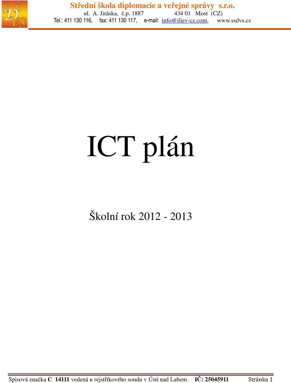 cz ICT plán Školní rok 2012-2013 Spisová značka C 14111 vedená u