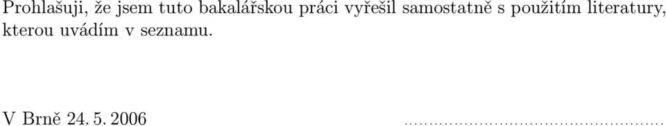 kterou uvádím v seznamu. V Brně 24. 5. 2006.