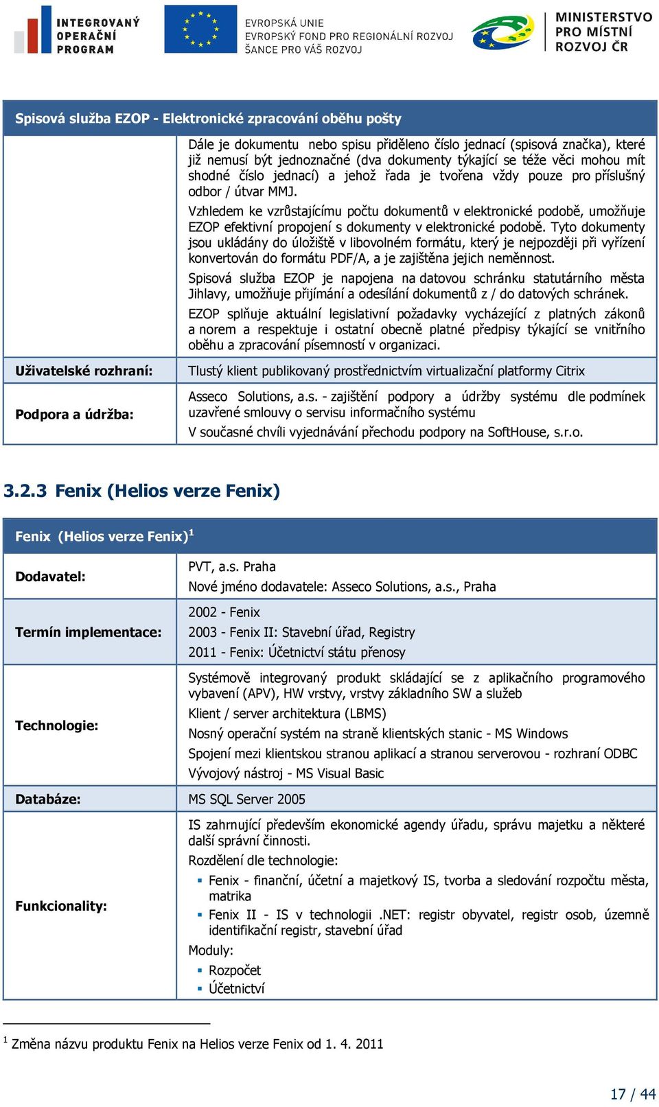 Vzhledem ke vzrůstajícímu počtu dokumentů v elektronické podobě, umožňuje EZOP efektivní propojení s dokumenty v elektronické podobě.