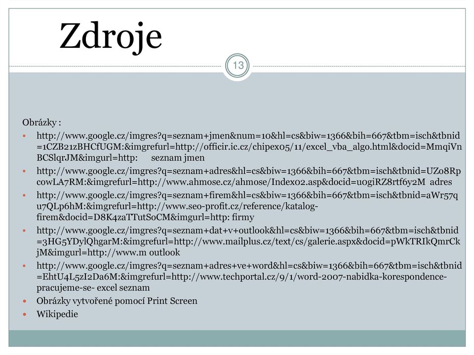 asp&docid=u0girz8rtf6y2m adres http://www.google.cz/imgres?q=seznam+firem&hl=cs&biw=1366&bih=667&tbm=isch&tbnid=awr57q u7qlp6hm:&imgrefurl=http://www.seo-profit.