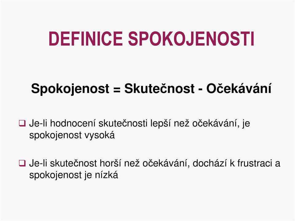 očekávání, je spokojenost vysoká Je-li skutečnost