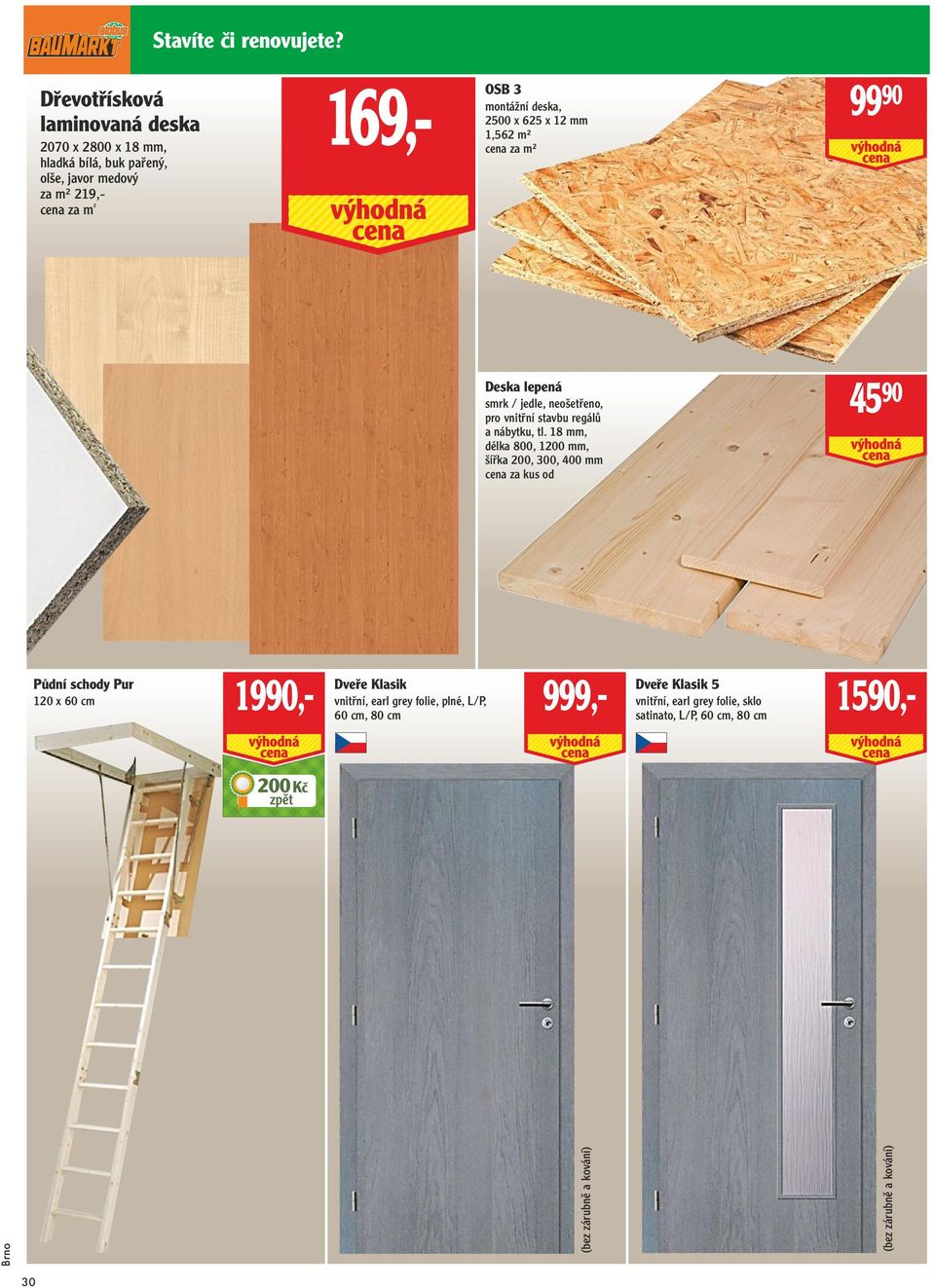 2500 x 625 x 12 mm 1,562 m² cena za m² 99 90 Deska lepená smrk / jedle, neošetřeno, pro vnitřní stavbu regálů a nábytku, tl.