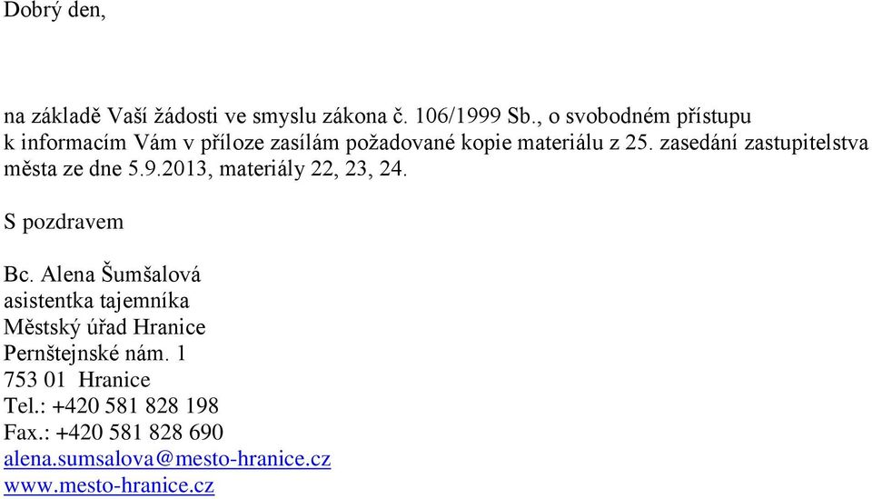 zasedání zastupitelstva města ze dne 5.9.2013, materiály 22, 23, 24. S pozdravem Bc.