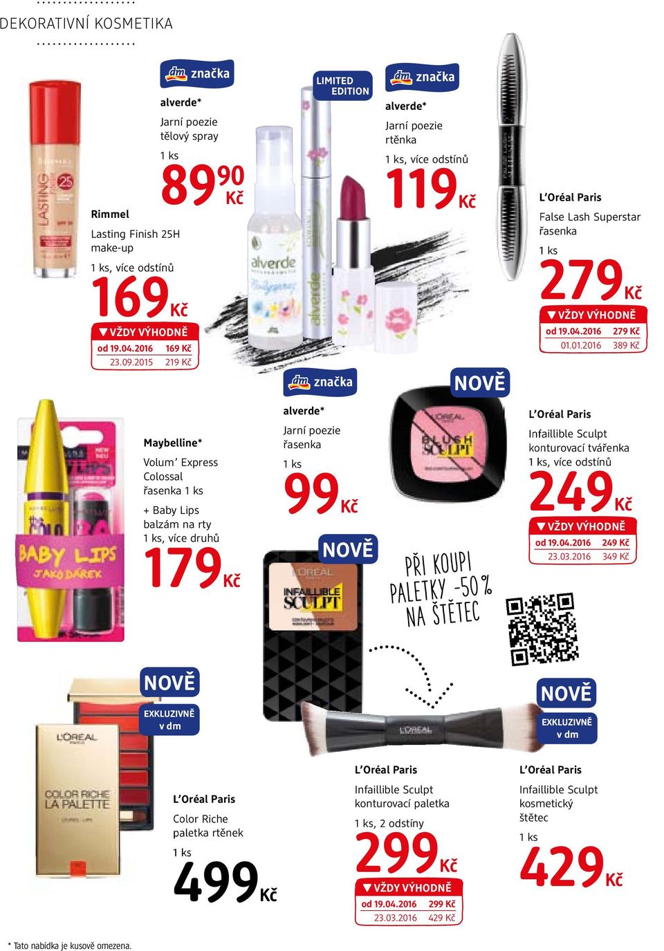 Maybelline* Volum Express Colossal řasenka + Baby Lips balzám na rty, více druhů 179 alverde* Jarní poezie řasenka 99 PŘi KoUPi PaLeTKY -50 % na štětec L Oréal Paris Infaillible Sculpt konturovací