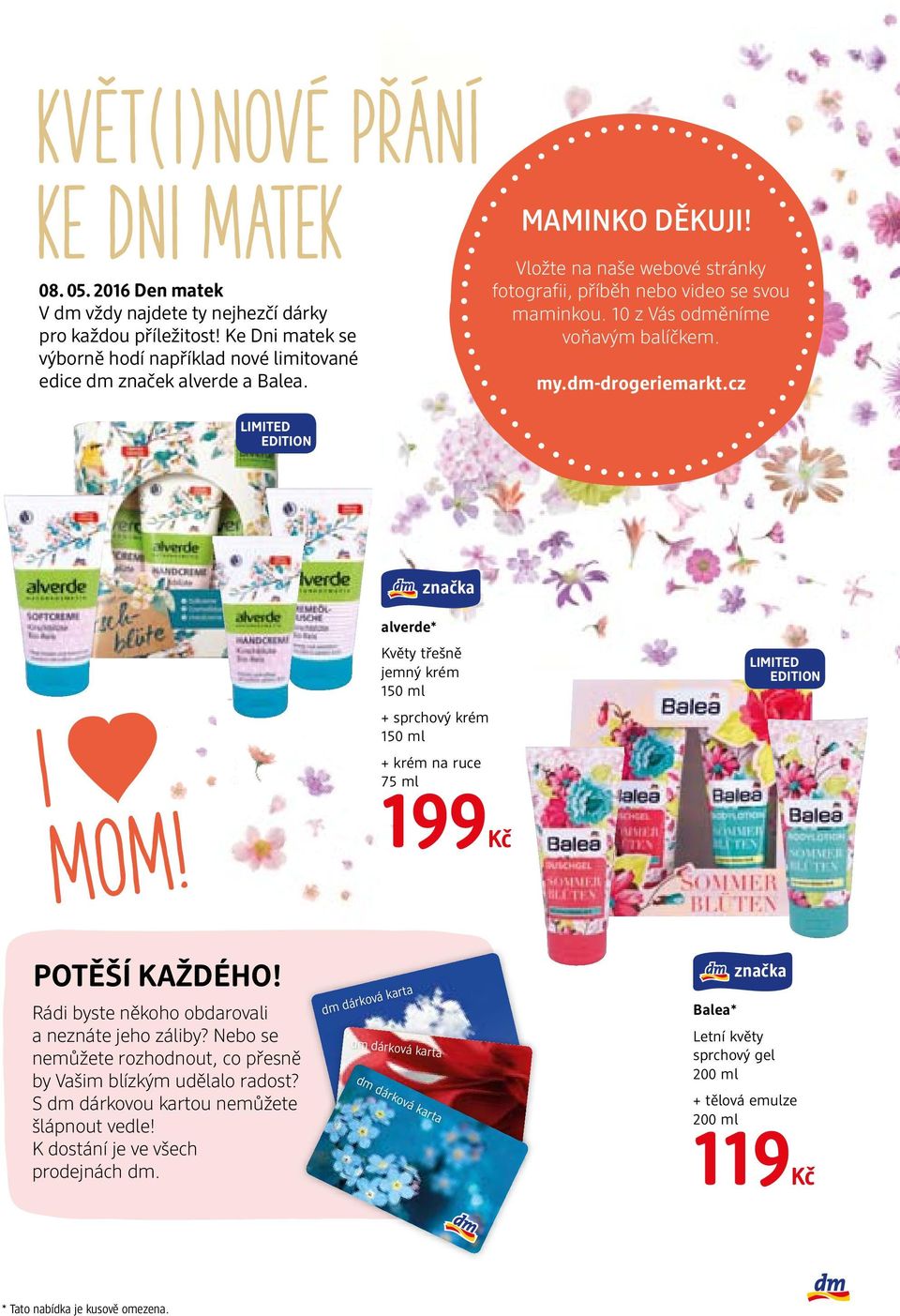 cz LIMITED EDITION alverde* Květy třešně jemný krém 150 ml + sprchový krém 150 ml + krém na ruce 75 ml LIMITED EDITION i mom! 199 POTĚŠÍ KAŽDÉHO! Rádi byste někoho obdarovali a neznáte jeho záliby?