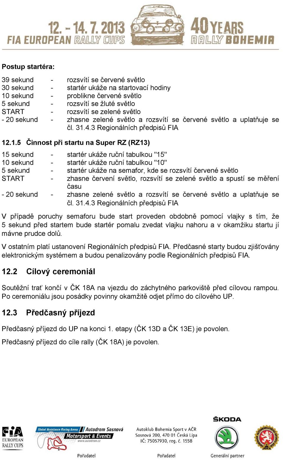 4.3 Regionálních předpisů FIA 12