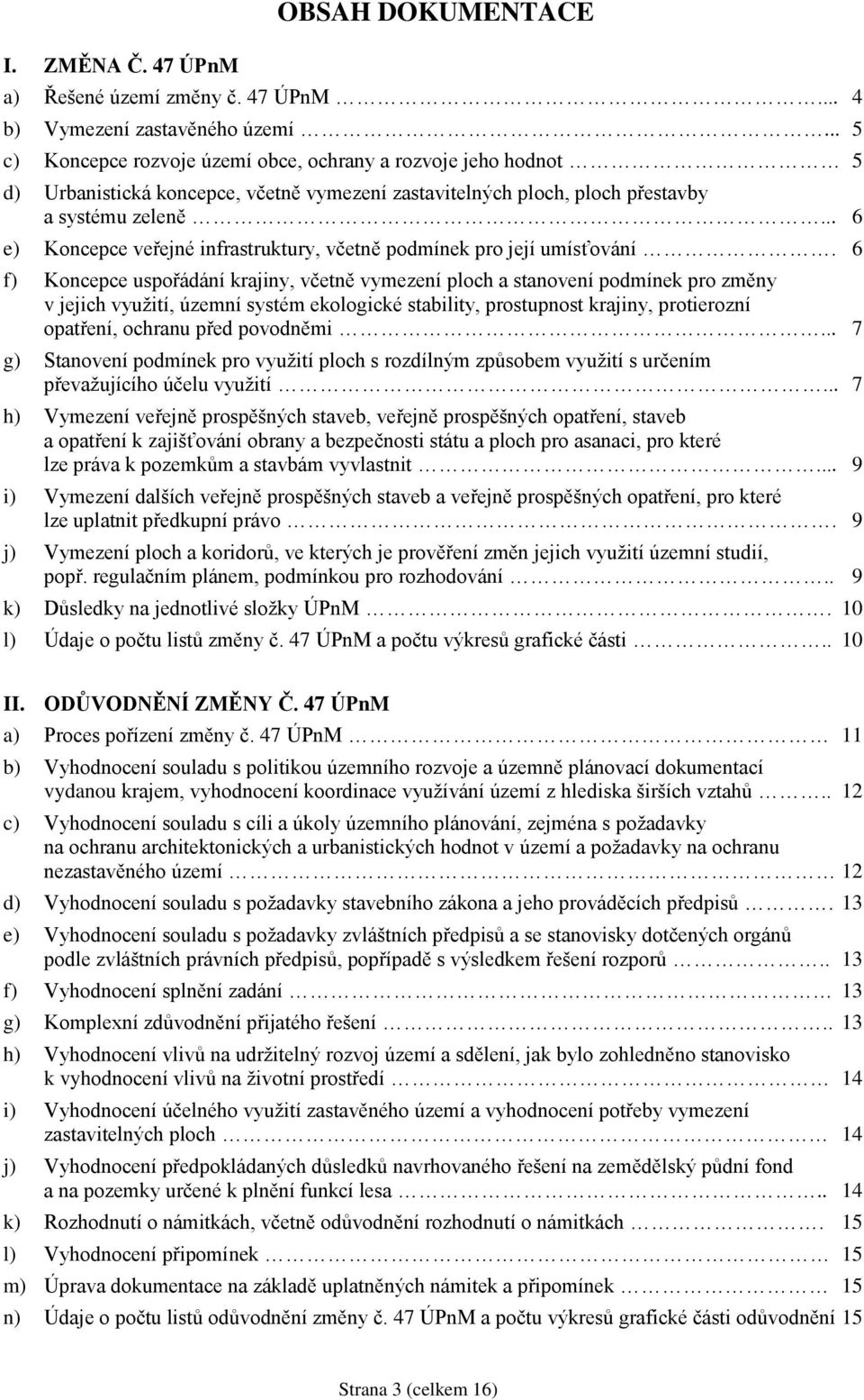 .. 6 e) Koncepce veřejné infrastruktury, včetně podmínek pro její umísťování.