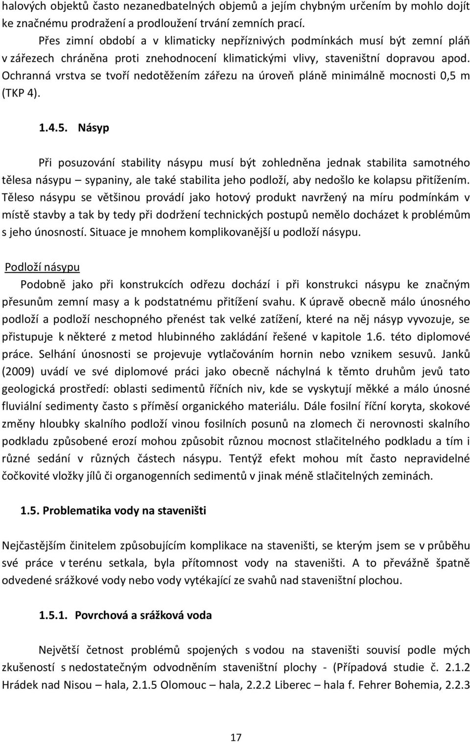 Ochranná vrstva se tvoří nedotěžením zářezu na úroveň pláně minimálně mocnosti 0,5 
