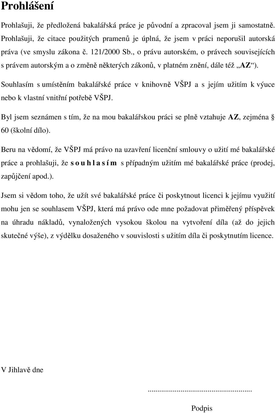 , o právu autorském, o právech souvisejících s právem autorským a o změně některých zákonů, v platném znění, dále též AZ ).