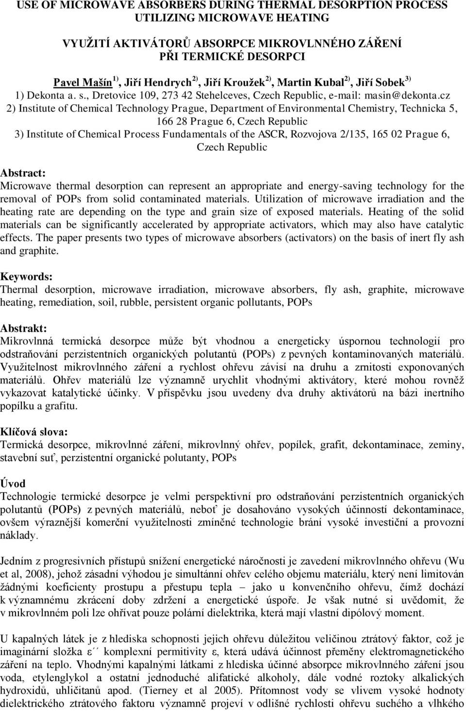 cz 2) Institute of Chemical Technology Prague, Department of Environmental Chemistry, Technicka 5, 166 28 Prague 6, Czech Republic 3) Institute of Chemical Process Fundamentals of the ASCR, Rozvojova