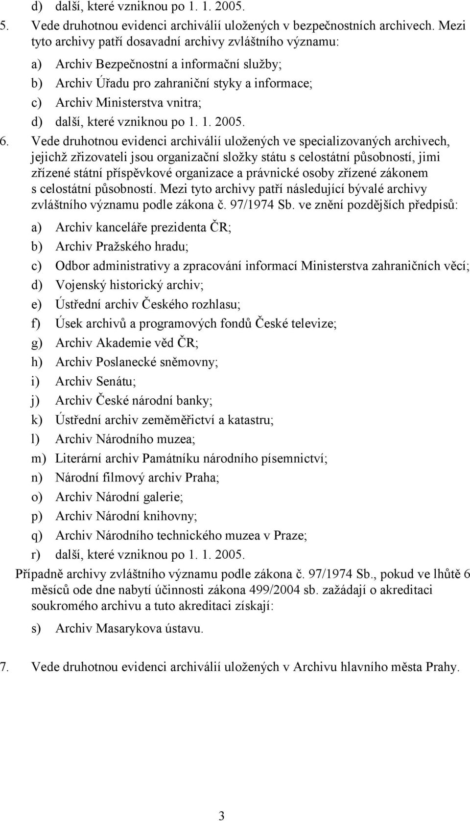 které vzniknou po 1. 1. 2005. 6.