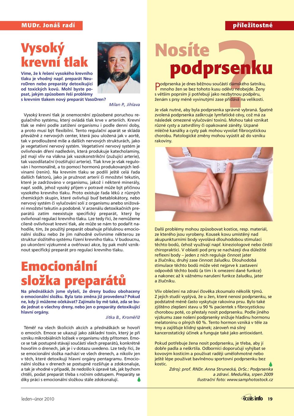 , Jihlava Vysoký krevní tlak je onemocnění způsobené poruchou regulačního systému, který ovládá tlak krve v arteriích.