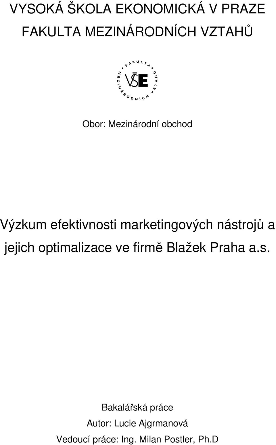 nástrojů a jejich optimalizace ve firmě Blažek Praha a.s. Bakalářská práce Autor: Lucie Ajgrmanová Vedoucí práce: Ing.