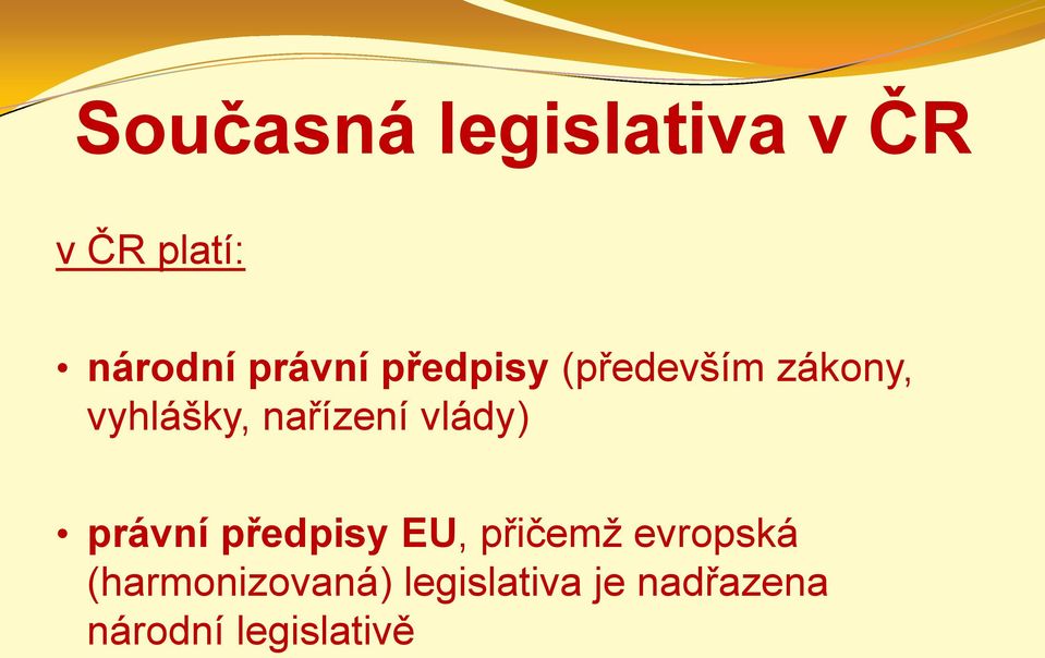 nařízení vlády) právní předpisy EU, přičemž